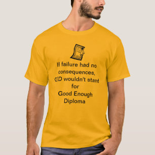 GED Good Enough Diploma Fail T-Shirt