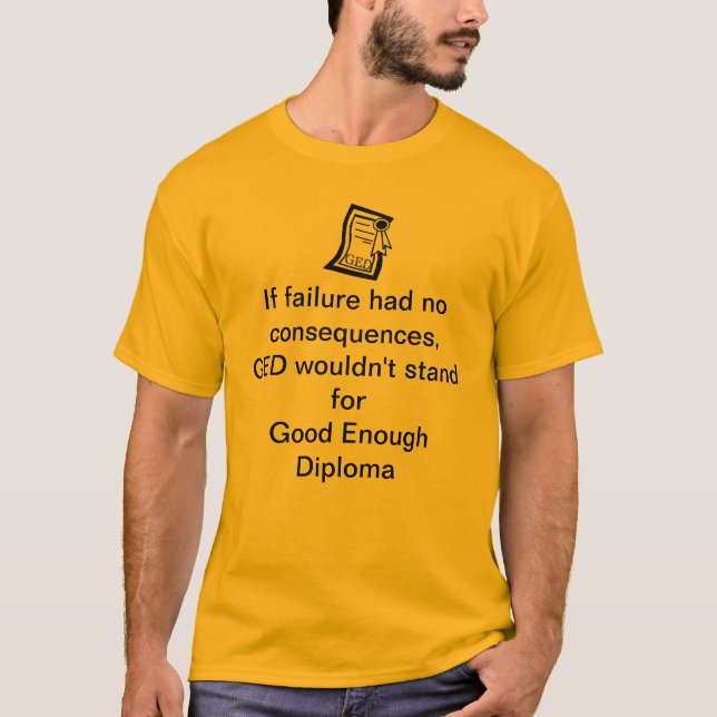 GED Good Enough Diploma Fail T-Shirt (Front)