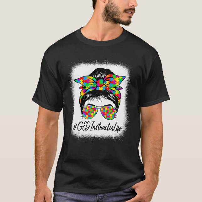 GED Instructor Messy Bun Supporting Autism Awarene T-Shirt (Front)