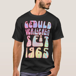 Geduld Verlieren Seit 1965 58 Jahre Alter Geburtst T-Shirt