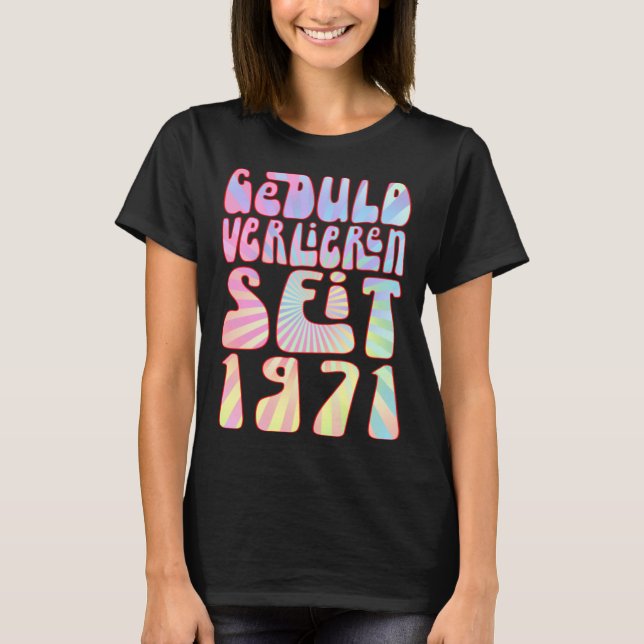 Geduld Verlieren Seit 1971 52 Jahre Alter Geburtst T-Shirt (Front)