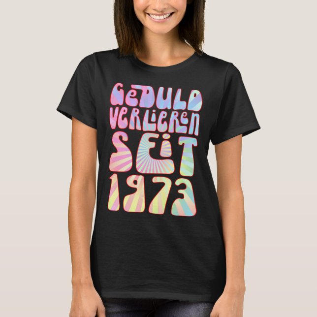 Geduld Verlieren Seit 1973 Jahre Alter 50 Geburtst T-Shirt (Front)