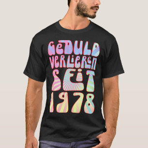 Geduld Verlieren Seit 1978 45 Jahre Alter Geburtst T-Shirt