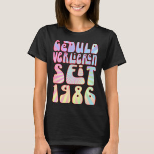 Geduld Verlieren Seit 1986 37 Jahre Alter Geburtst T-Shirt