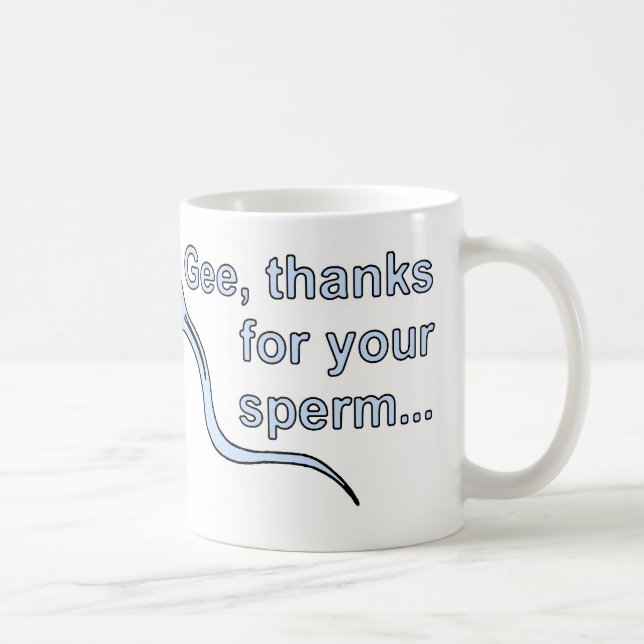 "Gee, merci pour votre sperme…" Tasse ! (Droite)