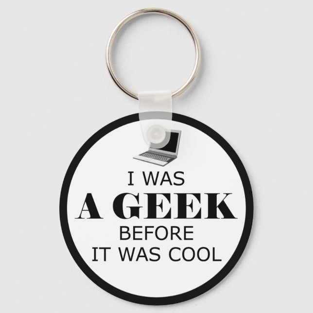 Geek Before it Was Cool Keychain (Front)