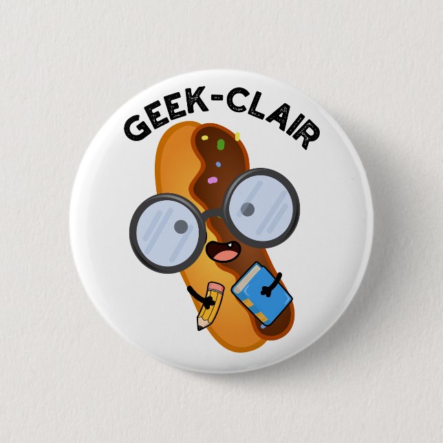 Geek-clair Funny Eclair Pun  2 Inch Round Button (Front)