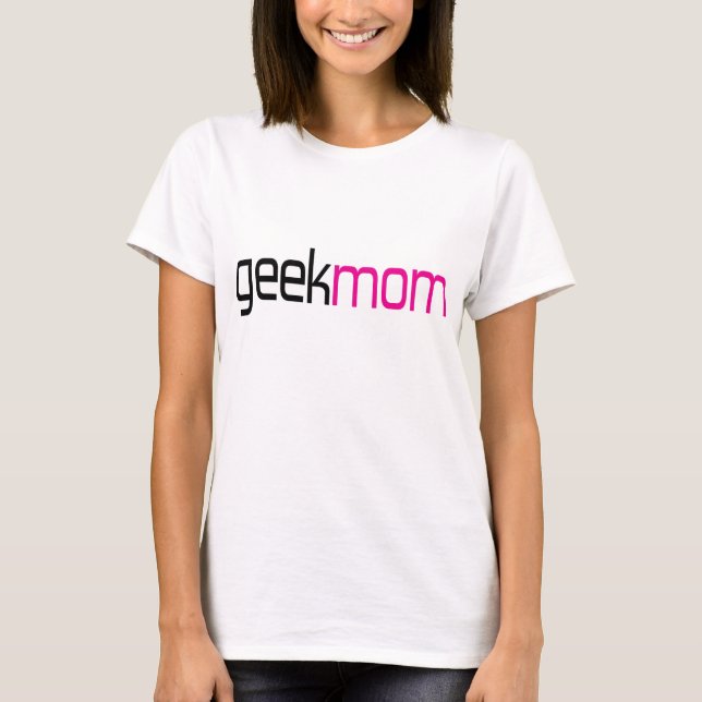 Geek Mom T-Shirt (Front)