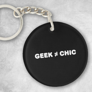 Geek Not Chic (White Text) Keychain
