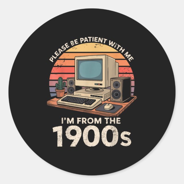 Geek Please Be Patient Im From The 1900s Retro Com Classic Round Sticker (Front)