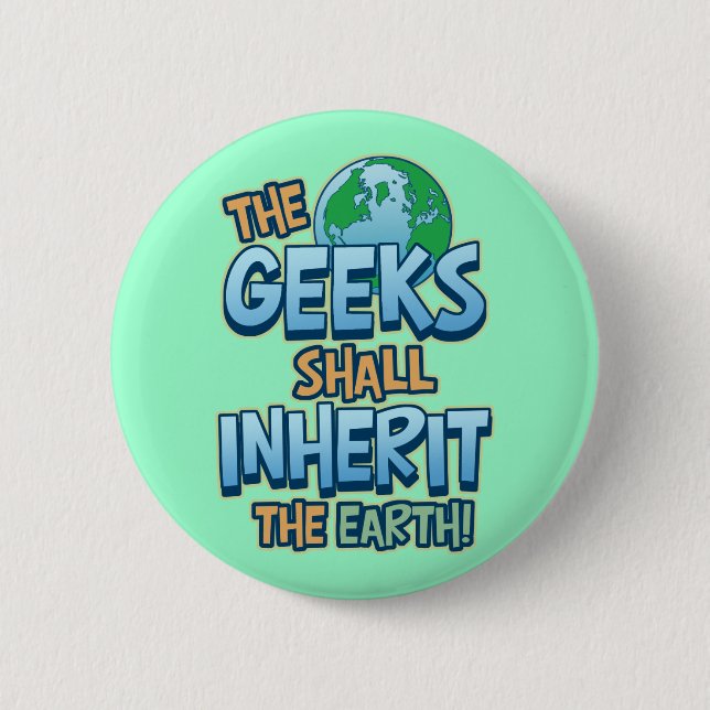Geeks Inherit Earth 2 Inch Round Button (Front)