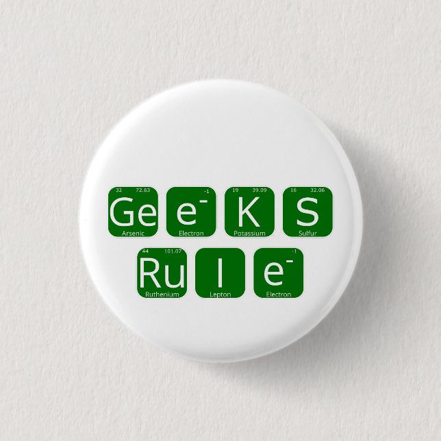 Geeks Rule Periodic Table Slogan 1 Inch Round Button (Front)