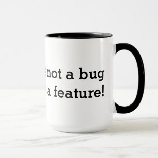 Geeky coffee mug   It's not a bug It's a feature!