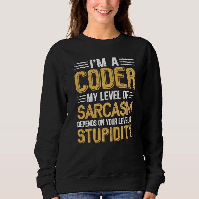Geeky It Computer Nerd Coder Sarcasm   Sweatshirt (Front)