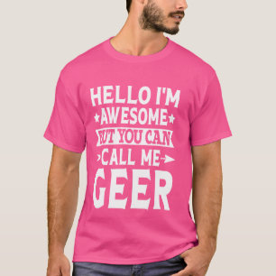 Geer Surname Call Me Geer Family Team Last Name Ge T-Shirt