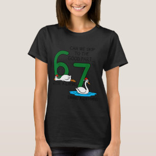 Geese A Laying Swans A Swimming 67 Six Geese Seven T-Shirt
