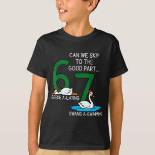 Geese A Laying Swans A Swimming 67 Six Geese Seven T-Shirt
