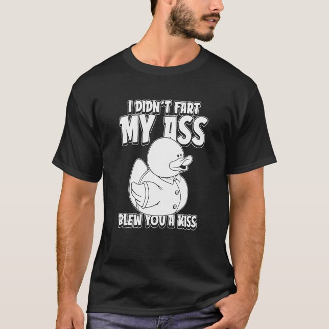 Geese Humor Goose Duck I Didnt Fart My Butt Blew Y T-Shirt (Front)