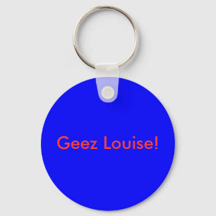 Geez Louise! Keychain
