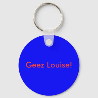 Geez Louise! Keychain