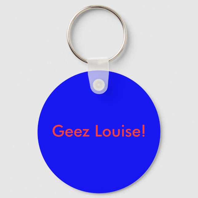 Geez Louise! Keychain (Front)