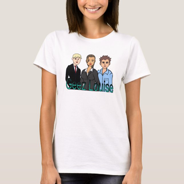 Geez Louise T shirt (Front)