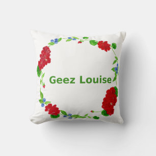 Geez Louise Throw Pillow