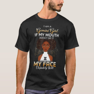 Gemini Girl If My Mouth Doesn't Say It My Face Def T-Shirt