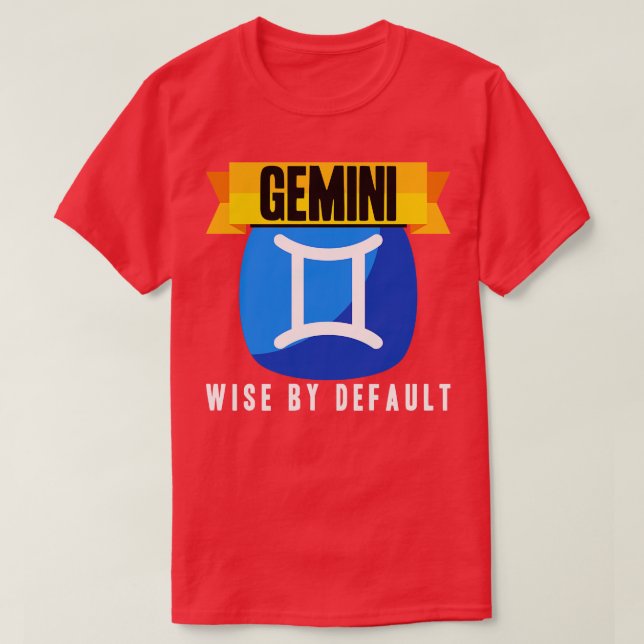 Gemini Wise By Default T-Shirt (Design Front)