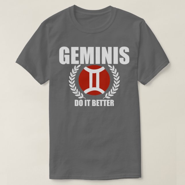Geminis Do It Better T-Shirt (Design Front)