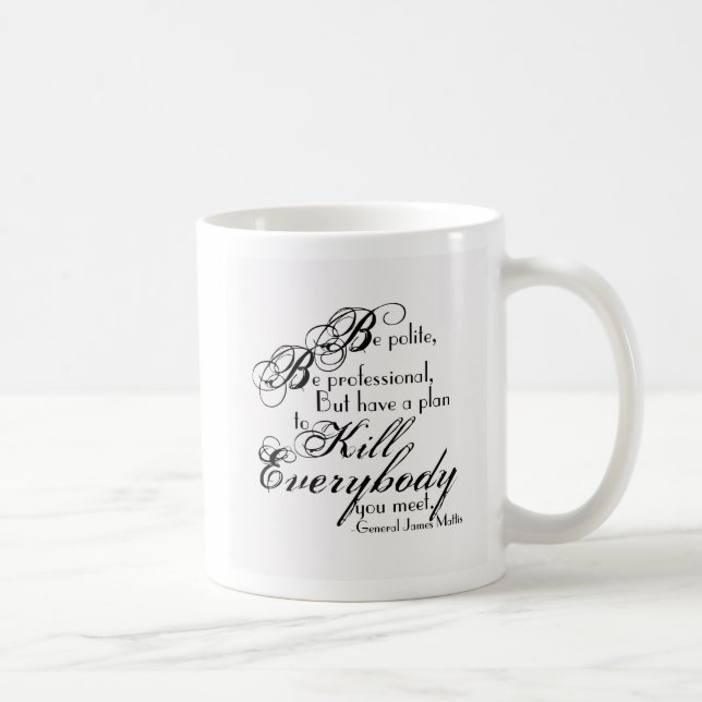 Gen. James Mattis Quote - Be Polite... Coffee Mug (Right)
