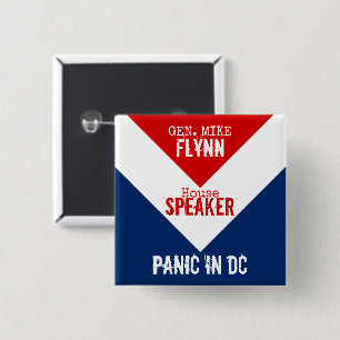 Gen Mike Flynn Speaker of the House Panic in DC 2 Inch Square Button