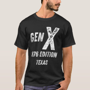 Gen X 1976 Edition Generation Texas Birthday Chris T-Shirt