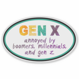 Gen X—Annoyed by Everyone