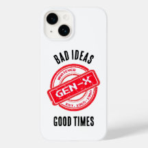 Gen X "Bad Ideas, Good Times" Phone Case
