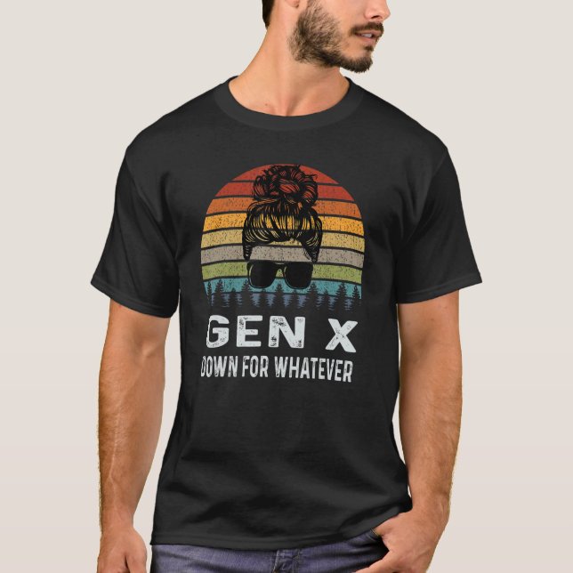   Gen X Down For Whatever Retro Generation T-Shirt (Front)