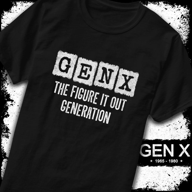 Gen X Figure It Out Generation X Gen Xer Funny T-Shirt (Creator Uploaded)