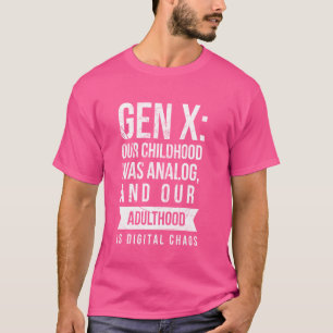 Gen X Generation X 60s 70s 80s Humourous Saying An T-Shirt
