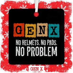 Gen X Generation X No Problem Gen Xer Funny Gen X Metal Ornament