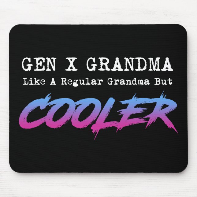 Gen X Grandma Like A Regular Grandma But Cooler Mouse Pad (Front)