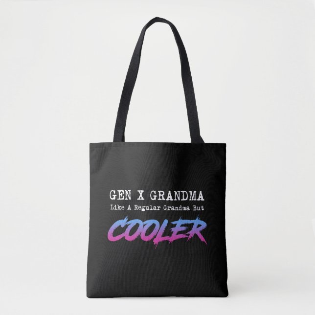 Gen X Grandma Like A Regular Grandma But Cooler Tote Bag (Front)