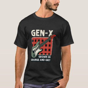 Gen-X Grown On Grunge And Grit Generation X Humour T-Shirt
