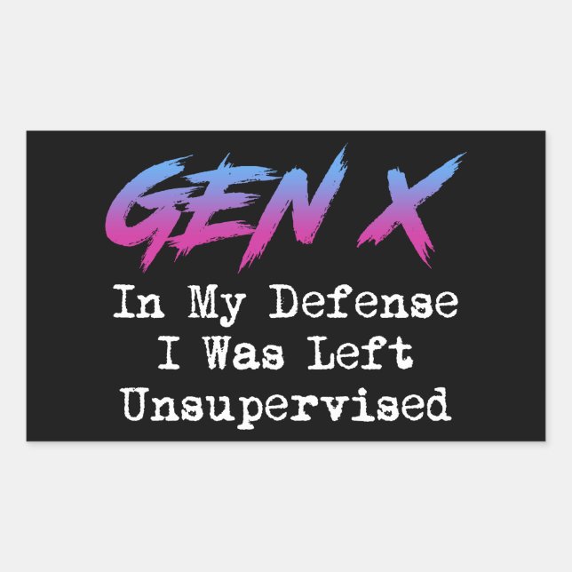 Gen X - In My Defence I Was Left Unsupervised Sticker (Front)