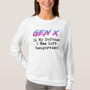 Gen X - In My Defence I Was Left Unsupervised T-Shirt