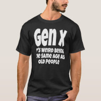 Gen X It's Weird Being The Same Age As Old People 