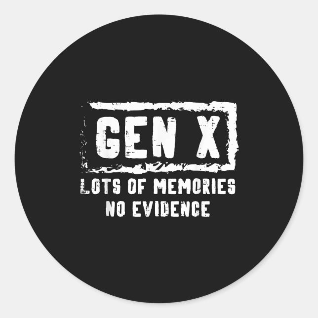 Gen X Lots Of Memories No Evidence Funny Saying Me Classic Round Sticker (Front)