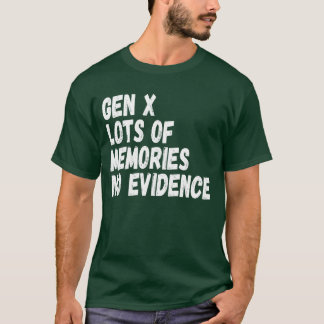Gen X Lots Of Memories No Evidence Generation X fr T-Shirt