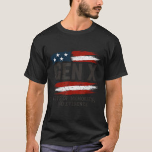 Gen X Lots Of Memories No Evidence Usa Flag Humor T-Shirt