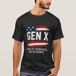 Gen X Lots Of Memories No Evidence Usa Flag Humor T-Shirt