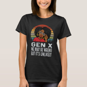 Gen X Melanin African Black May Be Wrong But It's T-Shirt